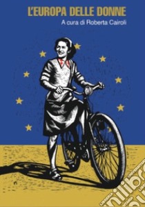 L'Europa delle donne libro di Cairoli R. (cur.)