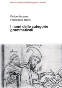 I nomi delle categorie grammaticali libro di Accame Felice; Ranci Francesco