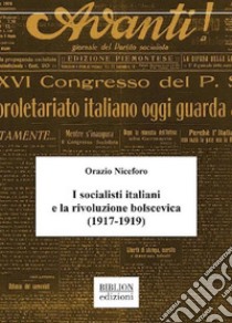 I socialisti italiani e la rivoluzione bolscevica (1917-1919) libro di Niceforo Orazio