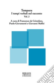 Tempora. I tempi verbali nel racconto. Vol. 2 libro di De Cristofaro F. (cur.); Giovannetti P. (cur.); Maffei G. (cur.)