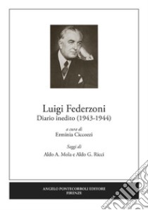 Diario inedito (1943-1944) libro di Federzoni Luigi; Ciccozzi E. (cur.)