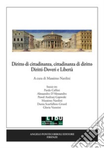 Diritto di cittadinanza, cittadinanza di diritto. Diritti-Doveri e libertà libro di Nardini M. (cur.)