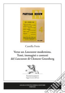 Verso un Laocoonte modernista. Temi, immagini e contesti del Laocoonte di Clement Greenberg libro di Froio Camilla