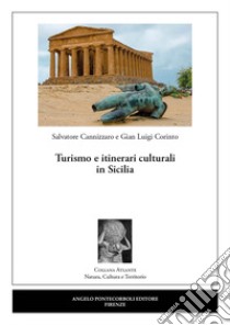 Turismo e itinerari culturali in Sicilia libro di Cannizzaro Salvatore; Corinto Gian Luigi