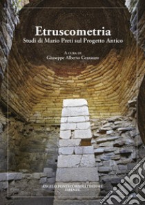 Etruscometria. Studi di Mario Preti sul progetto antico libro di Centauro Giuseppe Alberto