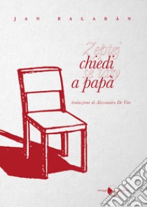 Chiedi a papà libro di Balabán Jan