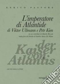 L'imperatore di Atlantide di Viktor Ullmann e Petr Kien. Testo tedesco a fronte libro di Pastore Enrico