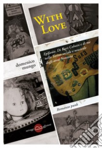 With love. Epifanie. Di Kurt Cobain e di me nella Torino sociale degli anni Novanta libro di Mungo Domenico