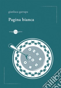 Pagina bianca libro di Garrapa Gianluca