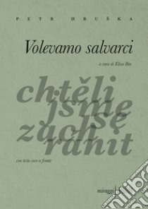 Volevamo salvarci libro di Hruska Petr