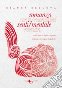 Romanzo senti/mentale libro di Bellová Bianca