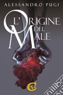 L'origine del male libro di Pugi Alessandro