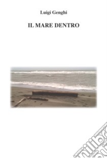 Il mare dentro libro di Genghi Luigi