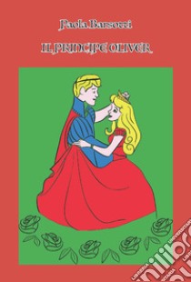 Il principe Oliver libro di Barsotti Paola