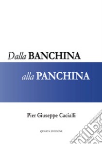 Dalla banchina alla panchina libro di Cacialli Pier Giuseppe