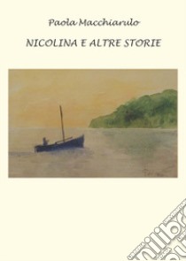 Nicolina e altre storie libro di Macchiarulo Paola