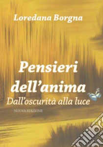 Pensieri dell'anima. Dall'oscurità alla luce libro di Borgna Loredana