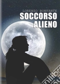 Soccorso alieno libro di Bonfante Lorenzo