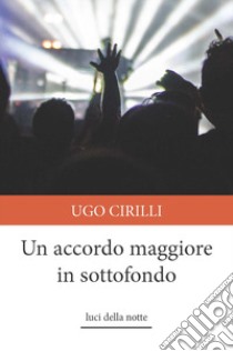 Un accordo maggiore in sottofondo libro di Cirilli Ugo