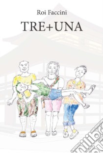 Tre+una libro di Faccini Roi