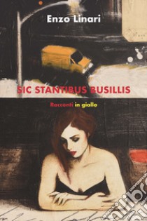 Sic stantibus busillis libro di Linari Enzo