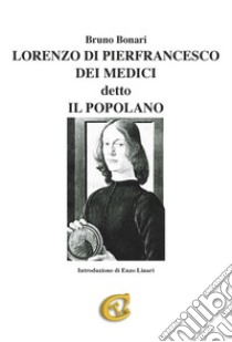 Lorenzo di Pierfrancesco dei Medici detto il Popolano libro di Bonari Bruno