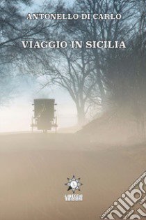 Viaggio in Sicilia libro di Di Carlo Antonello