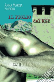 Il figlio del KGB libro di Empirio Anna Maria