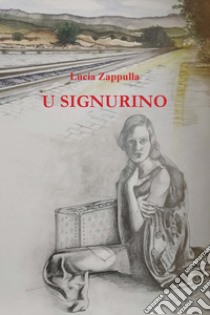 U signurino libro di Zappulla Lucia