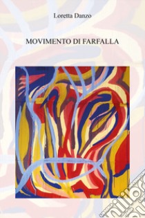 Movimento di farfalla libro di Danzo Loretta