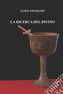 La ricerca del divino libro di Angelino Luigi