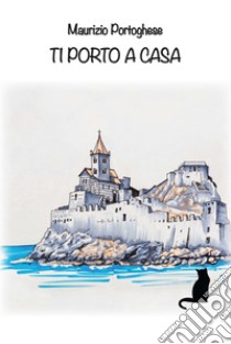 Ti porto a casa libro di Portoghese Maurizio