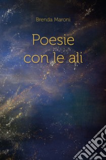 Poesie con ali libro di Maroni Brenda