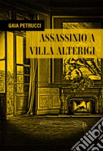 Assassinio a villa Alterigi libro di Petrucci Gaia