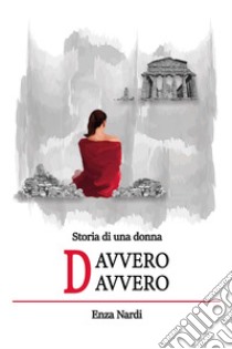 Storia di una donna davvero davvero. Ediz. integrale libro di Nardi Enza