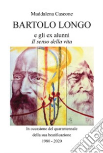 Bartolo Longo e gli ex alunni libro di Cascone Maddalena