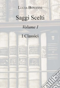 Saggi scelti libro di Bonanni Lucia