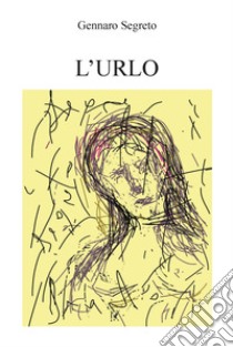 L'urlo libro di Segreto Gennaro