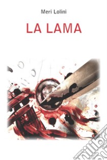 La lama libro di Lolini Meri