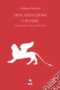 Arte, istituzione e potere libro di Donzello Giuliana