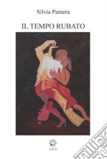 Il tempo rubato libro di Pantera Silvia