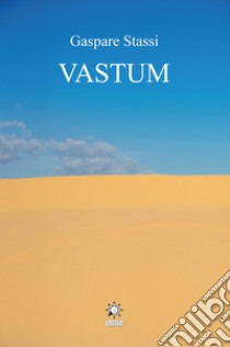 Vastum. Ediz. integrale libro di Stassi Gaspare