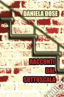 Racconti dal sottoscala libro di Dose Daniela