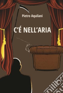 C'è nell'aria libro di Aquilani Pietro