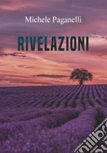 Rivelazioni. Ediz. integrale libro di Paganelli Michele