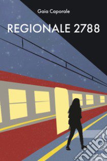 Regionale 2788 libro di Caporale Gaia