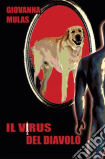 Il virus del diavolo. Ediz. integrale libro di Mulas Giovanna