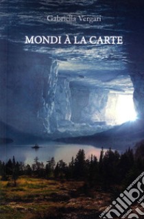 Mondi à la carte libro di Vergari Gabriella