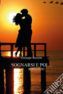 Sognarsi e poi... libro di Boeretto Giuseppe