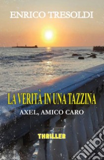 La verità in una tazzina. Ediz. integrale libro di Tresoldi Enrico